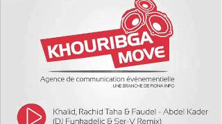 Khalid Rachid Taha amp Faudel  Abdel Kader DJ Funkadelic amp SerV Remix [upl. by Saimerej]