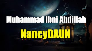 Muhammad Ibni Abdillah  NancyDAUN Lyrics [upl. by Dalenna855]