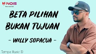 BETA PILIHAN BUKAN TUJUAN  WILLY SOPACUA Lirik Lagu Timur  Beta yang jadi sombar  Lagu Galau [upl. by Phylys741]