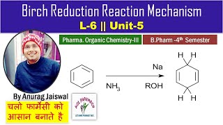 BIRCH REDUCTION Reaction Mechanism  L6 Unit5 Pharma Organic chemistry III [upl. by Evangelin]