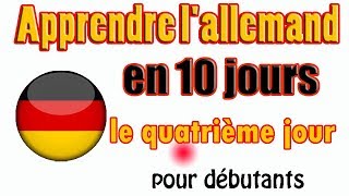 Apprendre lallemand en 10 jours \\ Französisch und Deutsch  Le quatrième jour [upl. by Ahseiyk]