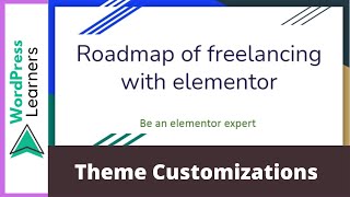 WordPress theme customizations  Roadmap of Freelancing Course  theme customization in WordPress [upl. by Asilanom]