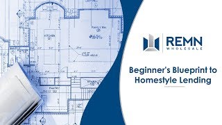 Blueprint to HomeStyle Lending by REMN Wholesale [upl. by Crispin]