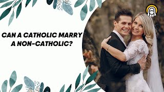 Can a Catholic Marry A NonCatholic Differences between Baptized Catholic vs NonBaptized Catholic [upl. by Aynatal]