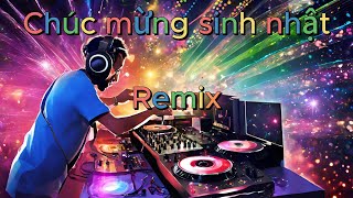 Bài Hát Chúc Mừng Sinh Nhật Remix Vina House  Niềm Vui Và Hạnh Phúc Bùng Nổ [upl. by Heigho936]