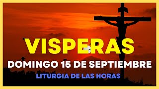 VISPERAS DE HOY Domingo 15 de septiembre 🙏 Oracion de la tarde  Liturgia de las horas [upl. by Naimed]