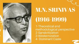 M N Srinivas  Life Sketch Brahminization Sanskritization Westernization and Dominant Caste [upl. by Esertal]