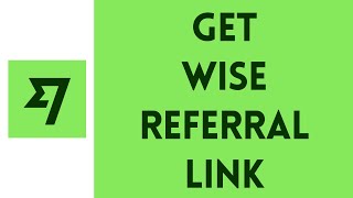 How To Get Referral Link On Wise Account 2024  Find Wise Referral Code [upl. by Eedyaj]