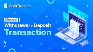 How to add a Manual Withdrawal or Deposit Transaction to CoinTracker [upl. by Okiam643]