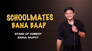 SCHOOLMATES BANA BAAP  STAND UP COMEDY BY RAHUL RAJPUT [upl. by Clarisa385]