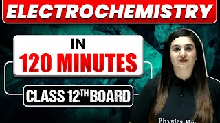 Electrochemistry In 120 Mins  Full Chapter Explanation  Most Important Topics Covered  Class 12th [upl. by Naitsihc]