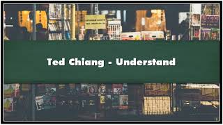 Ted Chiang Understand Audiobook [upl. by Jabin]