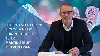 Epigenetische Uhren Biologisches vs Chronologisches Alter mit Martin Berlet CEO von EpiAge  145 [upl. by Eenahc]