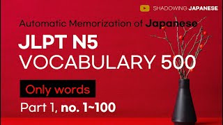 Shadowing Japanese Automatic Memorization of Japanese JLPT N5 VOCABULARY 500  Part 1 [upl. by Aivyls]