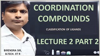 COORDINATION COMPOUNDS  LECTURE 2 PART 2  CLASSIFICATION OF LIGANDS [upl. by Fennelly]