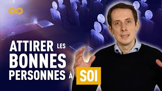 COMMENT ATTIRER LES BONNES PERSONNES À SOI [upl. by Rosene387]