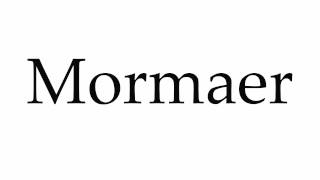 How to Pronounce Mormaer [upl. by Wandis]