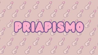 ¿Qué es el PRIAPISMO 🍆🍆 [upl. by Sherye]