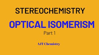 OPTICAL ISOMERISM PART 1 AJT Chemistry [upl. by Ekalb916]