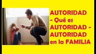 AUTORIDAD  Que es la AUTORIDAD  AUTORIDAD en la FAMILIA [upl. by Latsryc]