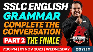 SSLC English Grammar  Complete the Conversation  Part 2  The Finale  Xylem SSLC [upl. by Oruasi]