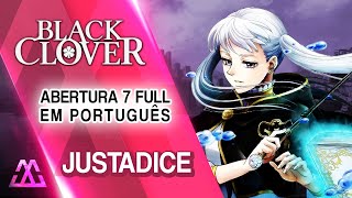 Black Clover Abertura 7 Completa em Português  JUSTadICE PTBR [upl. by Aleirbag]