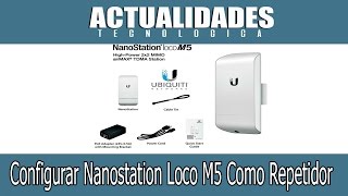 Como Configurar NanoStation Loco M5 Modo Repetidor [upl. by Sykes]