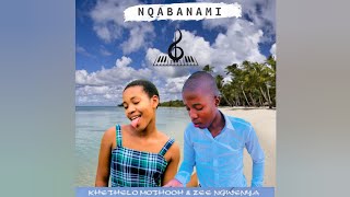 Nqaba Nami  Khethelo Mothooh amp Zee Ngwenya Official Audio amaPiano 🎹 [upl. by Aelyak586]