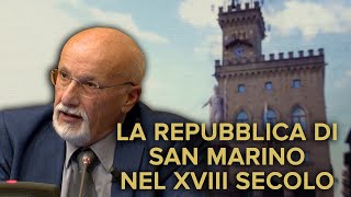 La Repubblica di San Marino nel XVIII Secolo  Società e vicende storiche di Verter Casali [upl. by Ielerol]