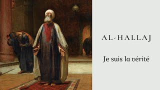 AlHallaj  Je suis la Vérité Ana alHaqq [upl. by Ahsiryt]