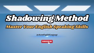 Shadowing Method  Master Your English Speaking Skills [upl. by Ennovyahs]