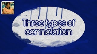 Three main types of connotation  Easy English [upl. by Gunter170]