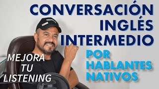 CONVERSACION EN INGLES NIVEL BASICO INTERMEDIO POR HABLANTES NATIVOS [upl. by Enylecoj]