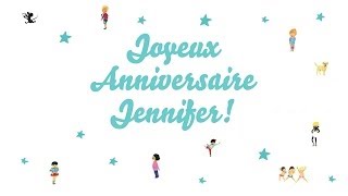 ♫ Joyeux Anniversaire Jennifer ♫ [upl. by Nekcarb314]