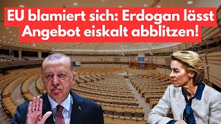 Erdogan zu EU quotWir brauchen euch nichtquot EU blamiert sich [upl. by Suirrad]