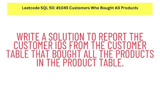 SQL Leetcode SQL 50 29 Customers Who Bought All Products [upl. by Ecinhoj]