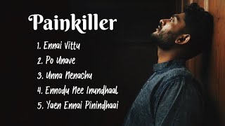 Sid Sriram Painkiller Songs  Sad Tamil Hits [upl. by Eigram]