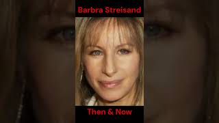 BARBRA STREISAND  THEN AND NOW [upl. by Hutson]