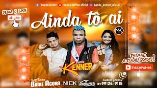 ARROCHA  BANDA KENNER  AINDA TÔ AI [upl. by Ignazio]