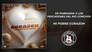 De Parranda x Los Pescadores Del Rio Conchos Mi Pobre Corazon 2024 [upl. by Hebert405]