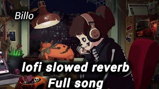 Billo song  lofi song ❤️  and slowed reverb love song 💝 full song [upl. by Terence]