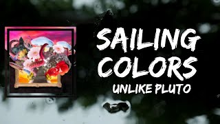 Unlike Pluto  Sailing Colors Lyrics [upl. by Niccolo]