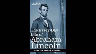 Chapter 3  Everyday Life Of Abraham Lincoln  by Francis Fisher Browne  FREE AUDIOBOOK [upl. by Eiramnwad]