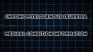 Chronic myelogenous leukemia Medical Condition [upl. by Ecirtahs]