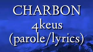 4keusCharbon paroleslyrics [upl. by Dat]