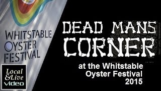 Dead Mans Corner at The Whitstable Oyster Festival 2015 [upl. by Ytinirt]