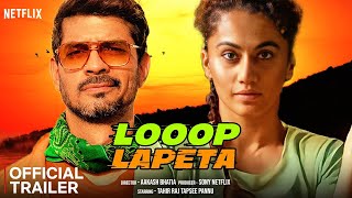 Loop Lapeta  21 Interesting Facts  Taapsee Pannu  Tahir Raj Bhasin  aakash Bhatia Coming soon [upl. by Craggie]