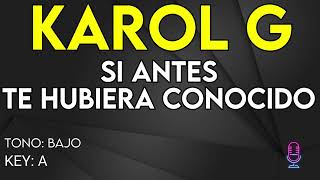 KAROL G  Si Antes Te Hubiera Conocido  Karaoke Instrumental  Bajo [upl. by Orhtej97]