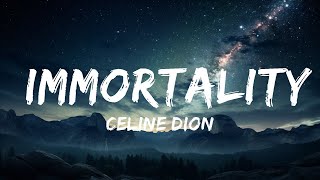 Celine Dion  Immortality Lyrics  15p LyricsLetra [upl. by Alric75]