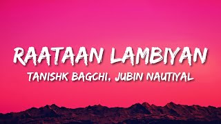 Raataan Lambiyan Lyrics  Jubin Nautiyal  Asees Kaur  Tanishk Bagchi [upl. by Aceber]